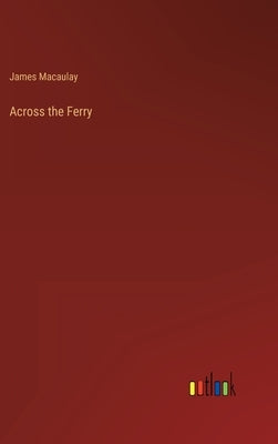 Across the Ferry by Macaulay, James