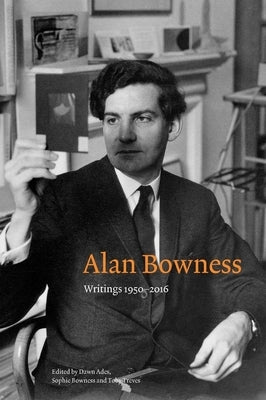 Alan Bowness: Writings 1950-2016 by Ades, Dawn