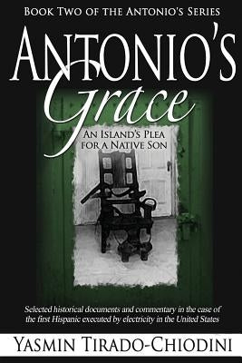 Antonio's Grace: An Island's Plea for a Native Son by Tirado-Chiodini, Yasmin