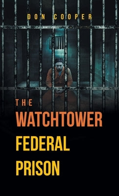 The Watchtower Federal Prison by Cooper, Don