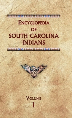 Encyclopedia of South Carolina Indians (Volume One) by Ricky, Donald
