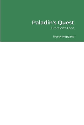Paladin's Quest: Creation's Font by Mepyans, Troy