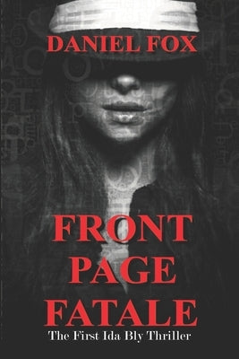 Front Page Fatale: The First Ida Bly Thriller by Fox, Daniel