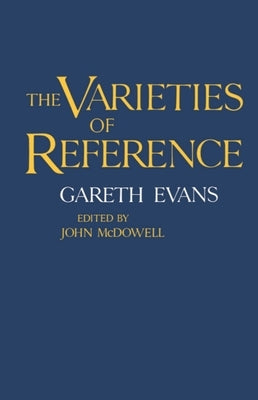 The Varieties of Reference by Evans, Gareth