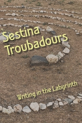 Sestina Troubadours: Writing in the Labyrinth by Nyquist, Jules