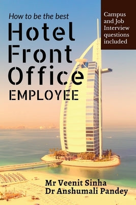 How to be The Best Hotel Front Office Employee by Pandey, Anshumali