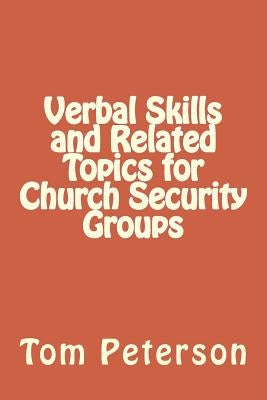 Verbal Skills and Related Topics for Church Security Groups by Peterson, Tom