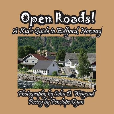 Open Roads! a Kid's Guide to Eidfjord, Norway by Dyan, Penelope