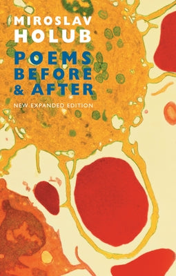 Poems Before & After: Collected English Translations by Holub, Miroslav