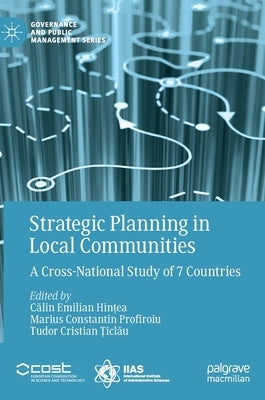 Strategic Planning in Local Communities: A Cross-National Study of 7 Countries by Hințea, Călin Emilian