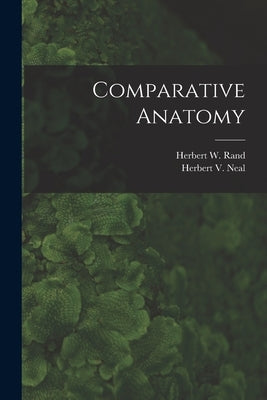 Comparative Anatomy by Rand, Herbert W. 1872-1960
