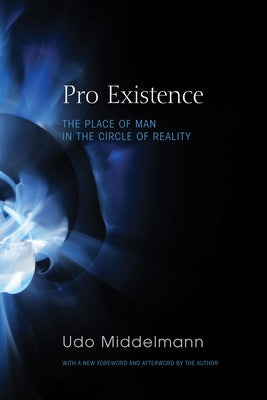Pro Existence by Middelmann, Udo W.