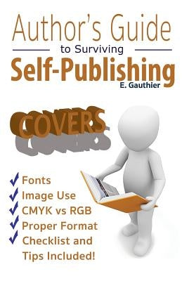 Author's Guide to Surviving Self Publishing: Covers by Gauthier, Elizabeth