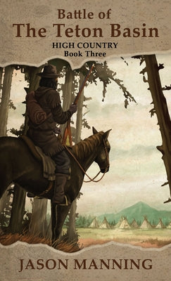 Battle of the Teton Basin by Manning, Jason