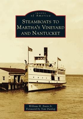 Steamboats to Martha's Vineyard and Nantucket by Ewen, William H.