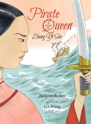 Pirate Queen: A Story of Zheng Yi Sao by Becker, Helaine