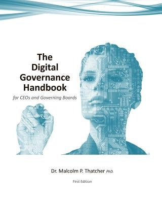 The Digital Governance Handbook - for CEOs and Governing Boards by Thatcher, Malcolm