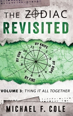 The Zodiac Revisited: Tying It All Together by Cole, Michael