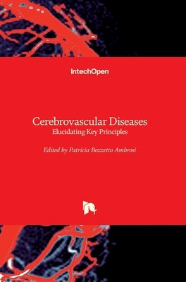 Cerebrovascular Diseases: Elucidating Key Principles by Bozzetto Ambrosi, Patricia