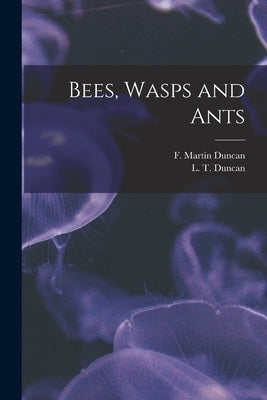 Bees, Wasps and Ants by Duncan, F. Martin (Francis Martin) 1.