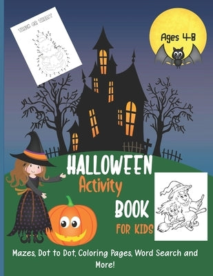 Halloween Kids Activity Book: Ages 4-8: Word Search, Mazes, Dot to Dot, Coloring Pages, Word Scramble, 30 Fun Activities One Sided Pages by Press, Nekiri Rose