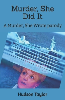 Murder, She Did It: A Murder, She Wrote parody by Taylor, Hudson