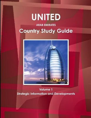 UAE Country Study Guide Volume 1 Strategic Information and Developments by Ibp, Inc