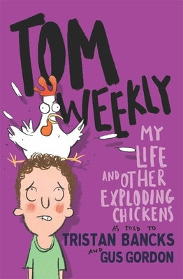 My Life and Other Exploding Chickens: Volume 4 by Bancks, Tristan