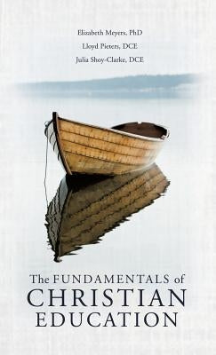 The Fundamentals of Christian Education by Meyers, Elizabeth