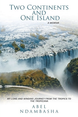 Two Continents and One Island by Ndambasha, Abel