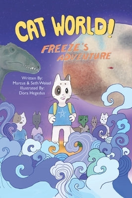 Cat World!: Freeze's Adventure by Hegedus, Dora