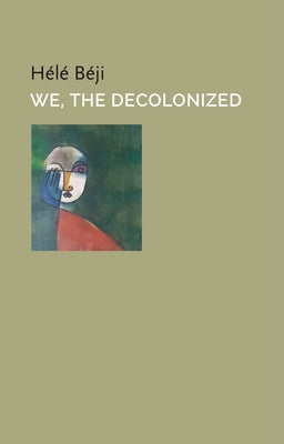 We, the Decolonized by Beji, H?l?