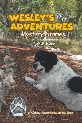 Wesley's Adventures: Mystery Stories by Walsh, Dale M.
