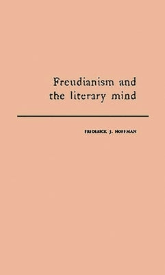 Freudianism and the Literary Mind by Hoffman, Frederick John