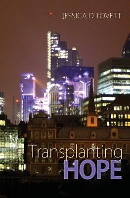 Transplanting Hope by Lovett, Jessica D.
