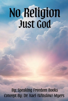 No Religion, Just God: The Freedom of Faith by Freedom Books, Speaking