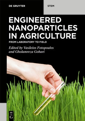 Engineered Nanoparticles in Agriculture: From Laboratory to Field by Fotopoulos, Vasileios