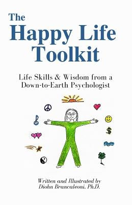 The Happy Life Toolkit by Brancaleoni, Diohn