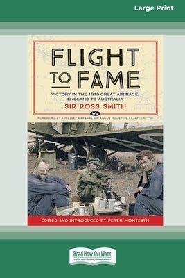 Flight to Fame: Victory in the 1919 Great Air Race, England to Australia [16pt Large Print Edition] by Smith, Ross