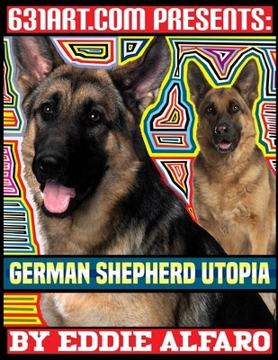German Shepherd Utopia by Alfaro, Eddie