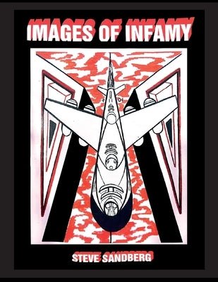 Images of Infamy: Second Edition by Sandberg, Steve