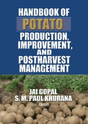 Handbook of Potato Production, Improvement, and Postharvest Management by Gopal, Jai
