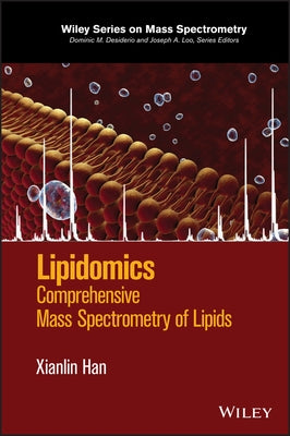 Lipidomics: Comprehensive Mass Spectrometry of Lipids by Han, Xianlin