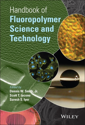 Handbook of Fluoropolymer Science and Technology by Smith, Dennis W.