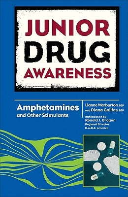 Junior Drug Awareness: Amphetamines and Other Stimulants by Warburton, Lianne