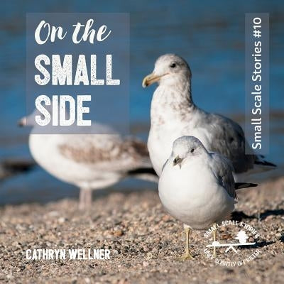 On the Small Side by Wellner, Cathryn