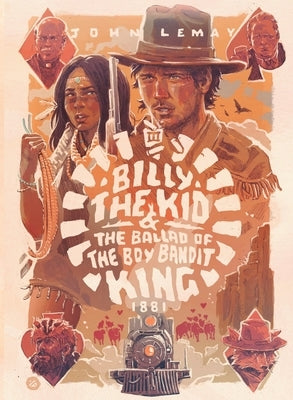 Billy the Kid & the Ballad of the Boy Bandit King by Lemay, John