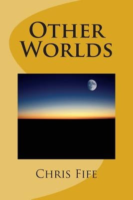 Other Worlds by Fife, Chris