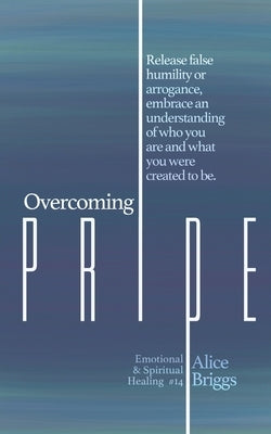 Overcoming Pride by Briggs, Alice