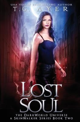 Lost Soul: A SkinWalker Novel #2: A DarkWorld Series by Ayer, T. G.